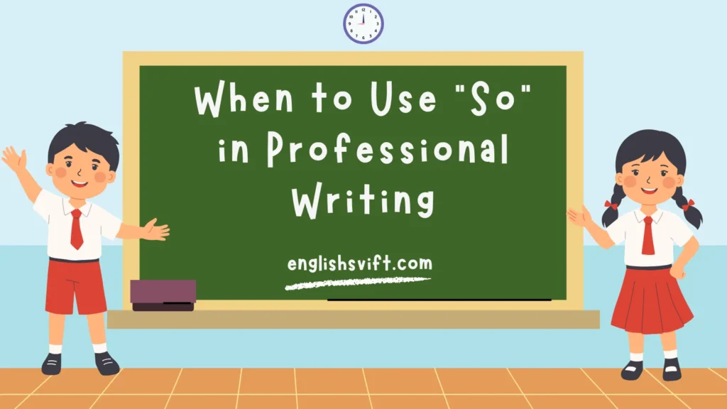 When to Use “So” in Professional Writing