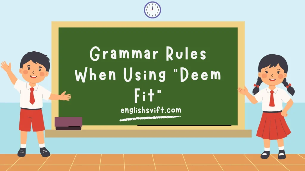 Grammar Rules When Using “Deem Fit”