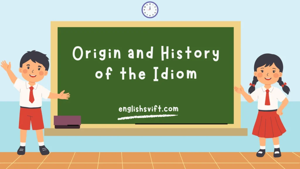 Origin and History of the Idiom