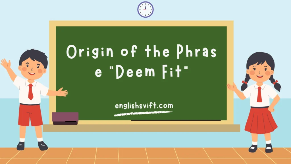 Origin of the Phrase “Deem Fit”