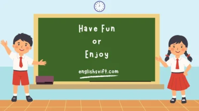 Have Fun or Enjoy