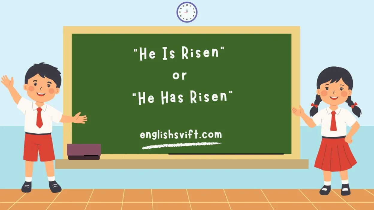 “He Is Risen” or “He Has Risen”