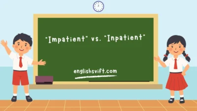 “Impatient” vs. “Inpatient”