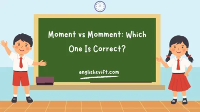 Moment vs Momment: Which One Is Correct