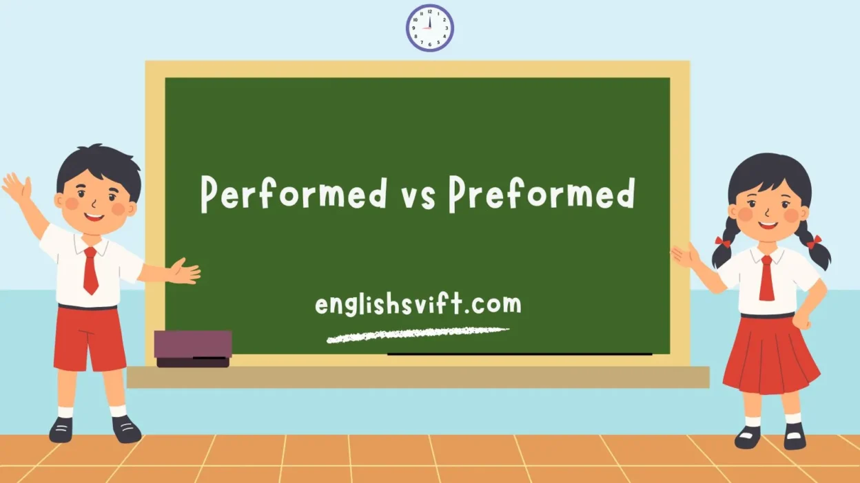 Performed vs Preformed