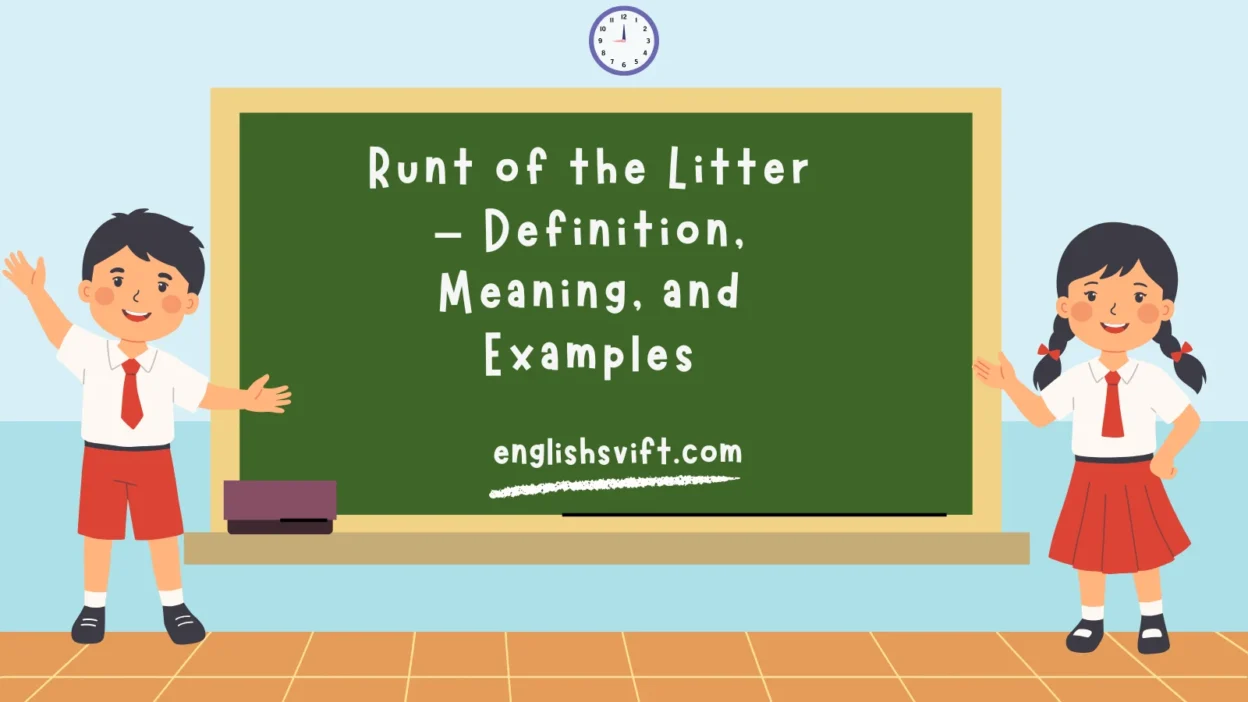 Runt of the Litter – Definition, Meaning, and Examples