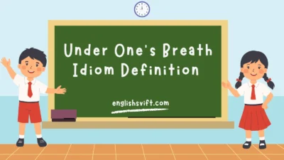 Under One’s Breath Idiom Definition